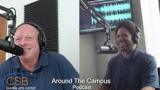 CSB Media Arts Center - Around The Campus Podcast,  Jerry discusses his time at CSB / 15 Years in
