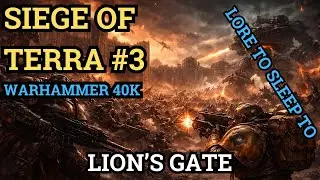 Warhammer 40K Lore | Lion's Gate | Siege of Terra #3 | Lore to Sleep to