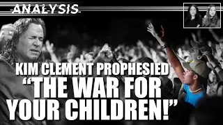 Analysis: Kim Clement Prophesied The War For Your Children