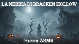 Racconto Horror ASMR – LA NEBBIA DI BRACKEN HOLLOW 🎃 (Halloween Stories)