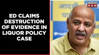 ED Claims Destruction Of Evidence In Liquor Policy Case, Charged Manish Sisodia | English News