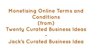 Monetising Online Terms and Conditions - Jack&rsquo;s Curated Business Idea - @CuratedBusinessIdeas