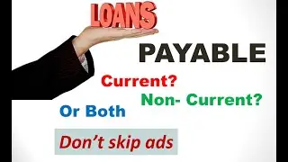 Episode 22- (The current and non-current portion of loans payable)