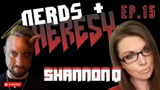 Nerds+Heresy Ep. 15: The Psychology of Deconstruction with ShannonQ