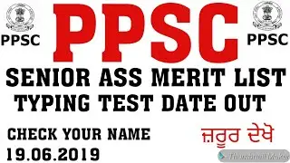 PPSC 90 POST SENIOR ASS MERIT LIST OR TYPING TEST DATE OUT