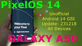 PixelOS 14 Unofficial for Samsung Galaxy A50 Android 14 GSI Update: 231218