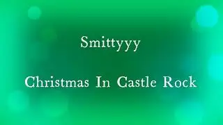 Smittyyy - Christmas In Castle Rock (Official Video)