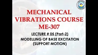 LECTURE # 05 | Modelling of Base Excitation (Support Motion) (Part 2) | Fall 2020