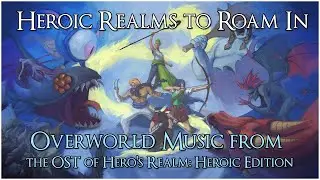 heroic realms to roam in - overworld songs from the OST of Hero's Realm: Heroic Edition