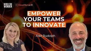 SE01 E36 EMPOWER YOUR TEAMS TO INNOVATE | Alan Rudolph | Wired for Wonder