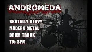 Andromeda - Brutally Heavy Modern Metal Drum Track, 115 BPM