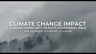 Climate Change Impact: Farming Community, Vilpatti, Kodaikanal, India