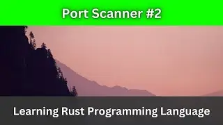TCP Port Scanner #2 | mpsc channels | Rust Language