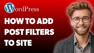 How To Add Post Filters To Your Wordpress Site Filter Everything [2025 Guide]