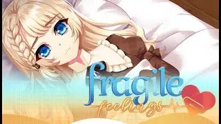 【Fragile Feelings】The First 20 Minutes