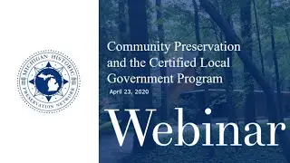 Community Preservation and the Certified Local Government Program Webinar Recording - April 23, 2020