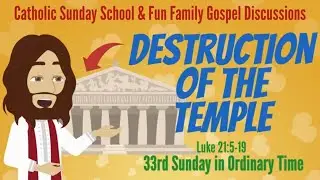 ✝️ Sunday School Lesson from the Catholic Sunday Mass Gospel Reading from Luke 21:5-19