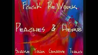 Peaches & Herb - Shake Your Groove Thing (FggK ReWork)