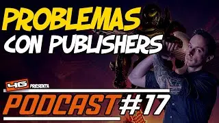 Four Game's Podcast 17: PROBLEMAS CON PUBLISHERS