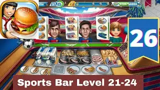 Cooking Fever - Gameplay Walkthrough Part #26 | Cooking Fever Sports Bar Level 21-24 (Android, iOS)