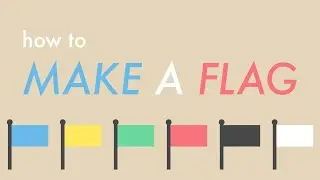 How to Make a Flag (New)