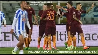 PESCARA-ROMA 1-4 - Radiocronaca di Giulio Delfino (24/4/2017)  da Rai Radio 1