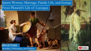 Spartan Women, Marriage, Family Life and Sayings, From Plutarch's Life of Lycurgus