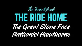The Great Stone Face &ndash; The Ride Home Sleep Story with Hawthorne | Blackscreen for Falling Asleep