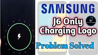 Samsung j6 Only Charging Logo Solution||samsung j6 charging error