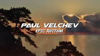 Paul Velchev - Epic Rhythm