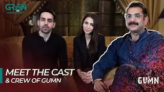 Meet The Stellar Team Behind Gumn | Behind The Scene | Pakistani Drama | Green TV Entertainment