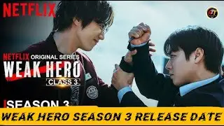 Weak Hero Class 3: Cancelled or Confirmed? Release Date & Plateform Details!