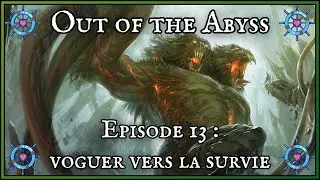 [JdR] Out of the Abyss : Episode 13 | Voguer vers la Survie