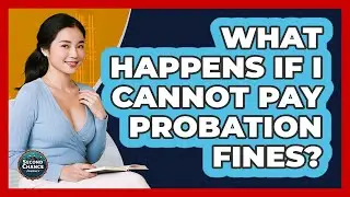 What Happens If I Cannot Pay Probation Fines?