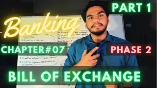 Banking Chapter: 07 | Credit Instruments | Bill of Exchange | By Huzaifa