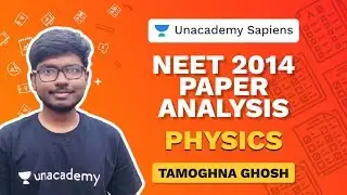 Paper Analysis: NEET 2014 | Physics | NEET 2020 | Tamoghna Ghosh | Unacademy Sapiens