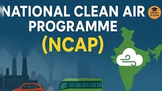 National Clean Air Programme (NCAP) Explained | Saaf Hawa, Swasth Bharat | India&rsquo;s Clean Air Mission