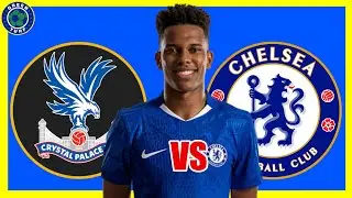 Est&ecirc;v&atilde;o Show! Crystal Palace vs Chelsea Predictions, Premier League Day 23 