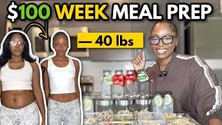 UNDER $100 FULL WEEK MEAL PREP (I lost 40 pounds)
