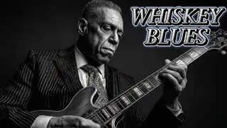 Best Whiskey Blues Songs | Deep Relaxing Whiskey Blues Melodies for Healing the Soul