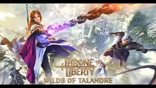 Throne and Liberty - Talandre | Gameplay 02