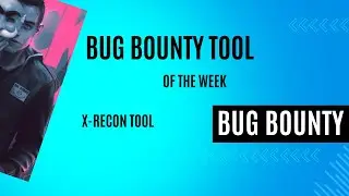 Bug Bounty Tool Of The Week | X Recon Bug Bounty Tool