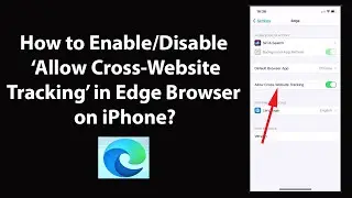 How to Enable/Disable Allow Cross-Website Tracking in Edge Browser on iPhone?