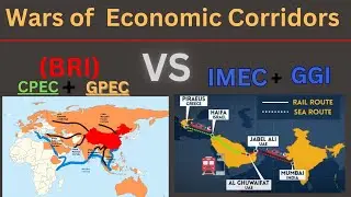 Wars of Economic Corridors I Geo-Economic Strategy BRI CPEC GPEC, IMEC GGI आर्थिक गलियारों का युद्ध