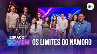Os Limites do Namoro | Espaço Jovem