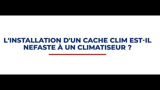 L'installation d'un cache clim est-il n&eacute;faste pour le climatiseur ?