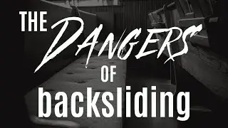 The Dangers of Backsliding