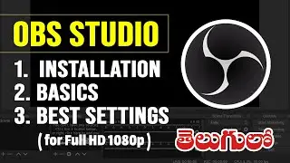 OBS - Installation, Basics and Best Settings for Full HD 1080p Explained in Telugu