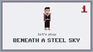 Let's Play Beneath A Steel Sky: Part 1