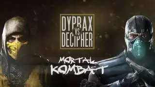 DYPRAX vs DECIPHER   MORTAL KOMBAT VIDEO